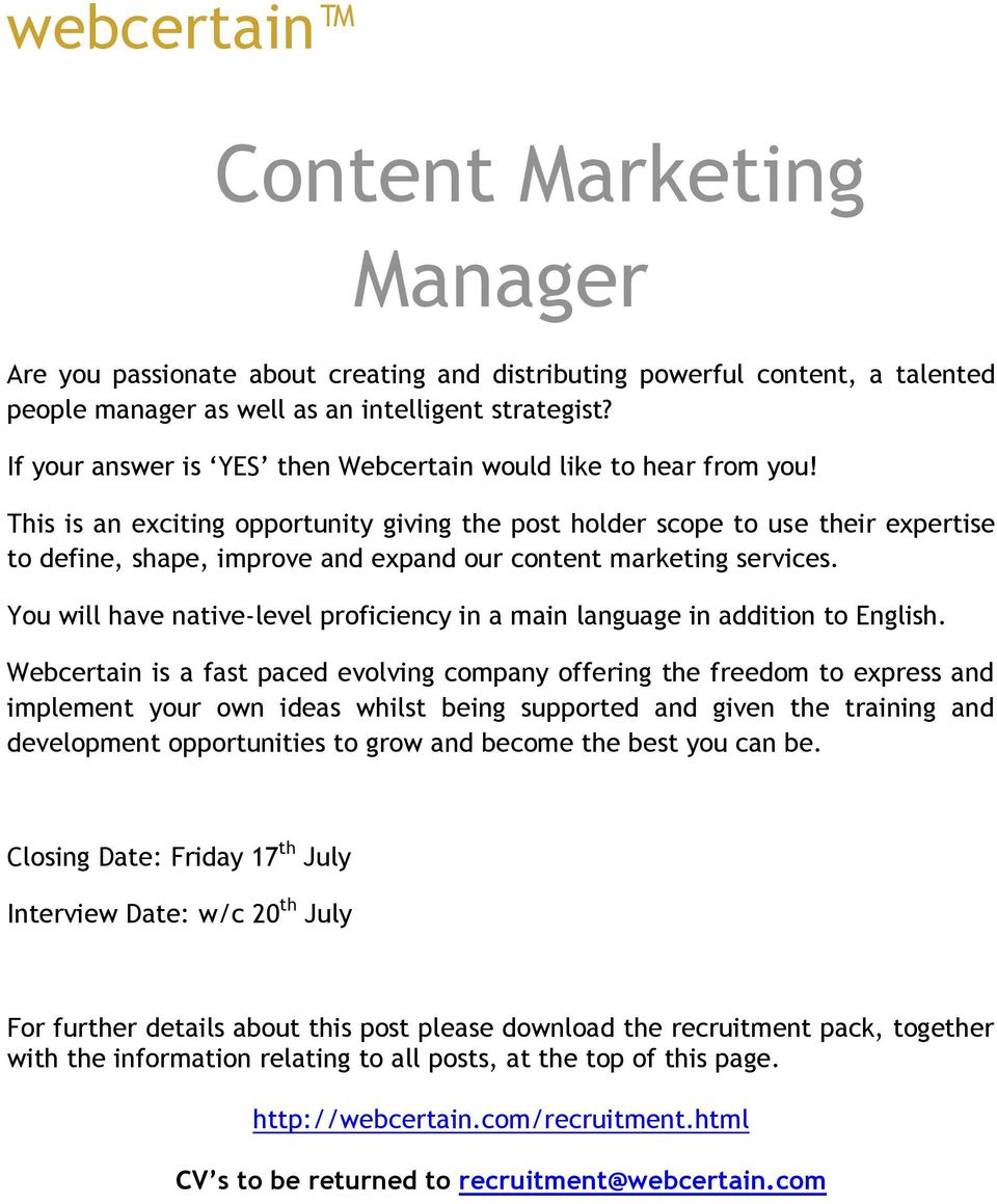 This is an exciting opportunity giving the post holder scope to use their expertise to define, shape, improve and expand our content marketing services.