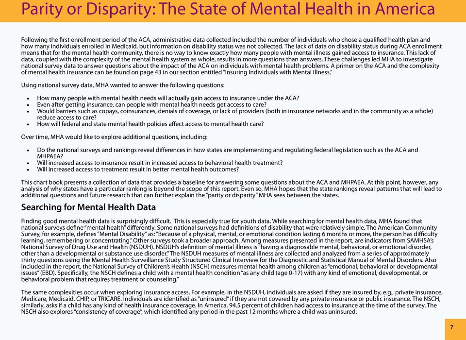 The lack of data on disability status during ACA enrollment means that for the mental health community, there is no way to know exactly how many people with mental illness gained access to insurance.