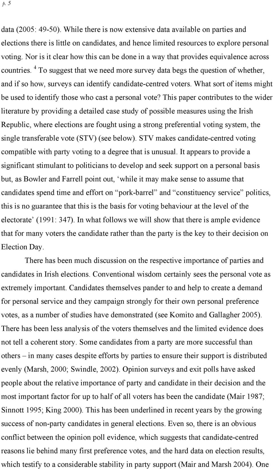 4 To suggest that we need more survey data begs the question of whether, and if so how, surveys can identify candidate-centred voters.