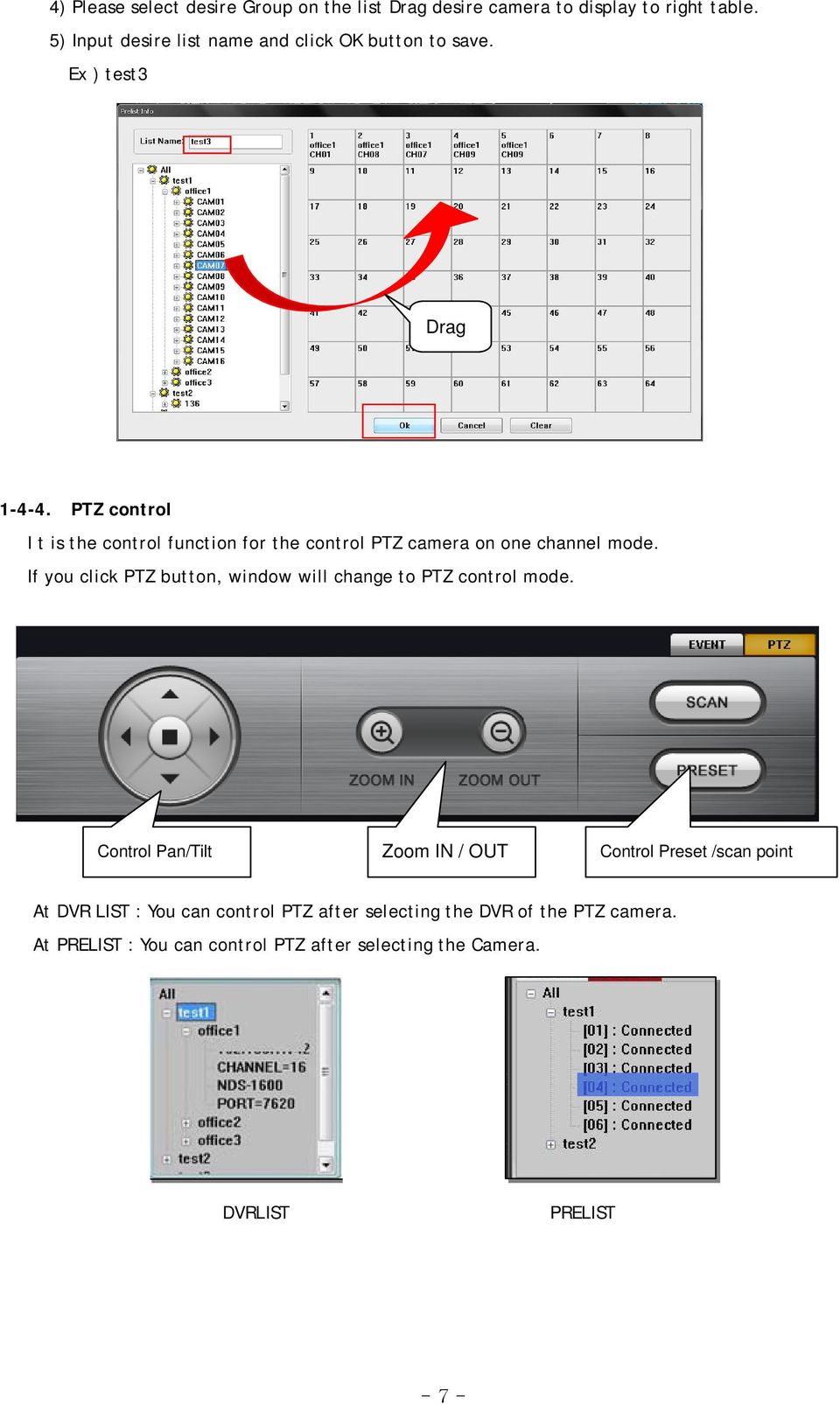 PTZ control I t is the control function for the control PTZ camera on one channel mode.
