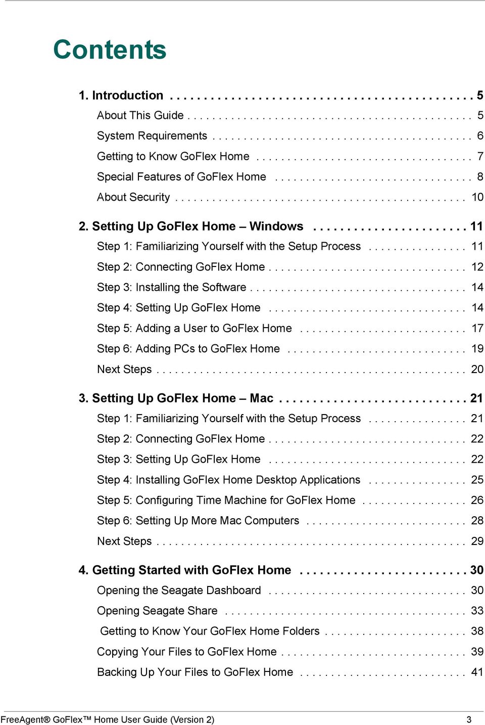 Setting Up GoFlex Home Windows....................... 11 Step 1: Familiarizing Yourself with the Setup Process................ 11 Step 2: Connecting GoFlex Home................................ 12 Step 3: Installing the Software.