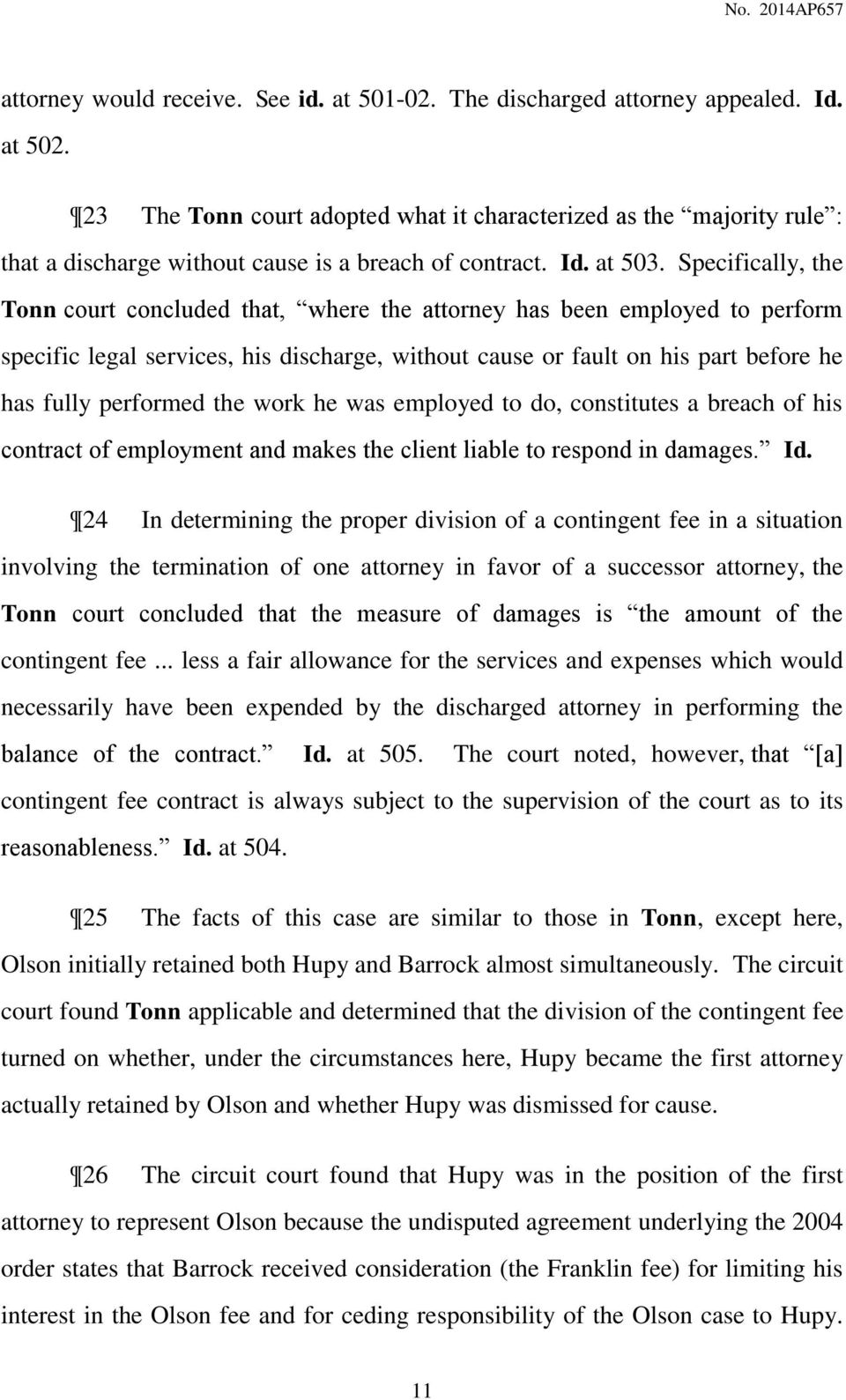 Specifically, the Tonn court concluded that, where the attorney has been employed to perform specific legal services, his discharge, without cause or fault on his part before he has fully performed