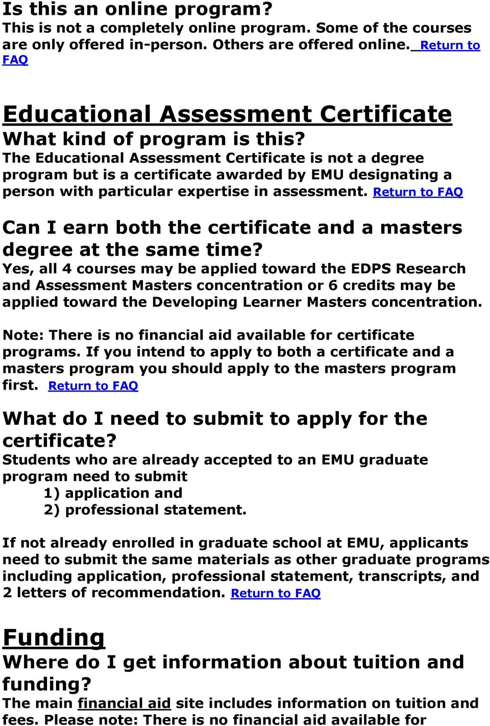 The Educational Assessment Certificate is not a degree program but is a certificate awarded by EMU designating a person with particular expertise in assessment.
