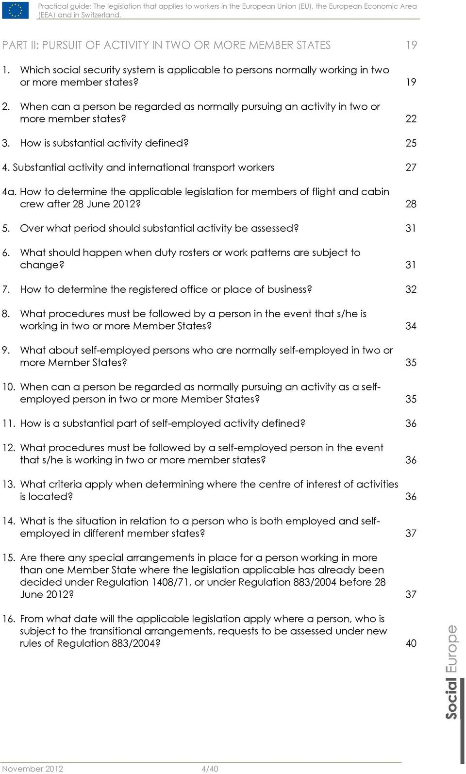 Substantial activity and international transport workers 27 4a. How to determine the applicable legislation for members of flight and cabin crew after 28 June 2012? 28 5.