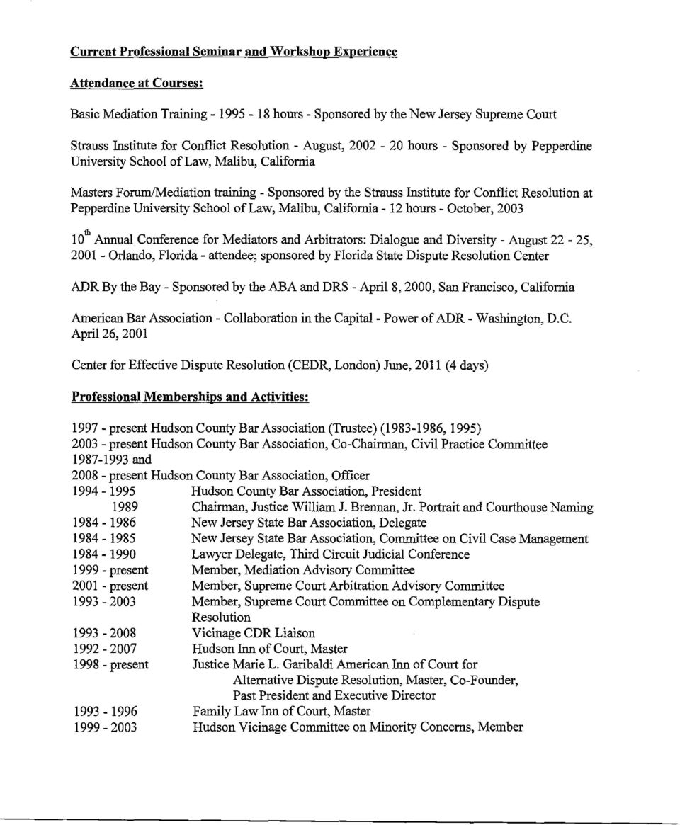 Resolution at Pepperdine University School of Law, Malibu, California - 12 hours - October, 2003 10 th Annual Conference for Mediators and Arbitrators: Dialogue and Diversity - August 22-25, 2001 -