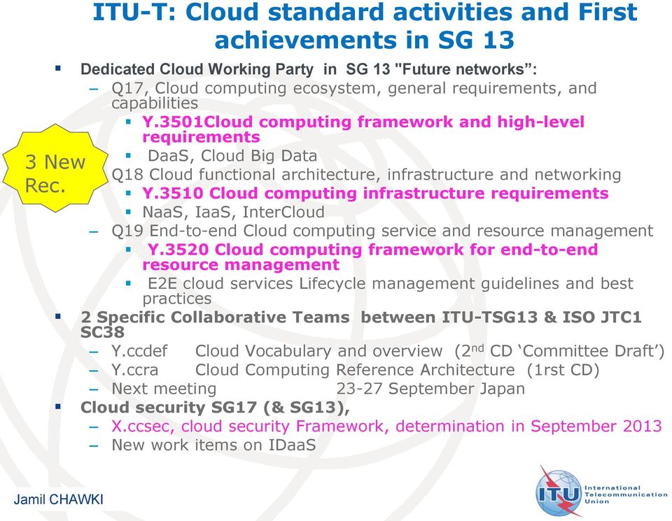 3510 Cloud computing infrastructure requirements NaaS, IaaS, InterCloud Q19 End-to-end Cloud computing service and resource management Y.
