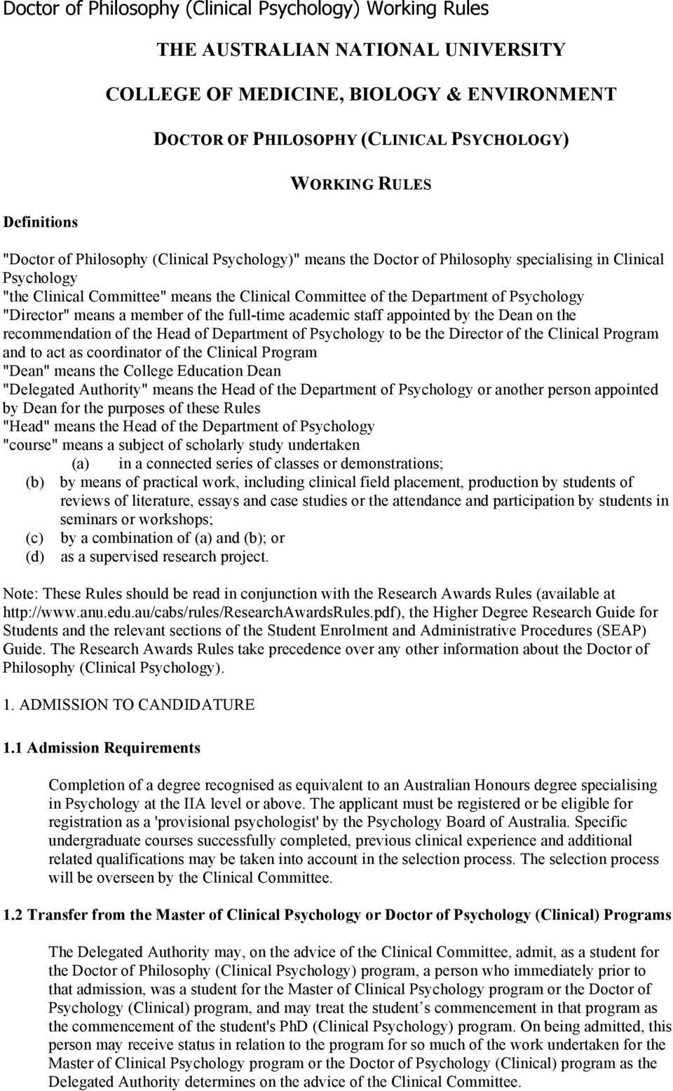 Psychology "Director" means a member of the full-time academic staff appointed by the Dean on the recommendation of the Head of Department of Psychology to be the Director of the Clinical Program and