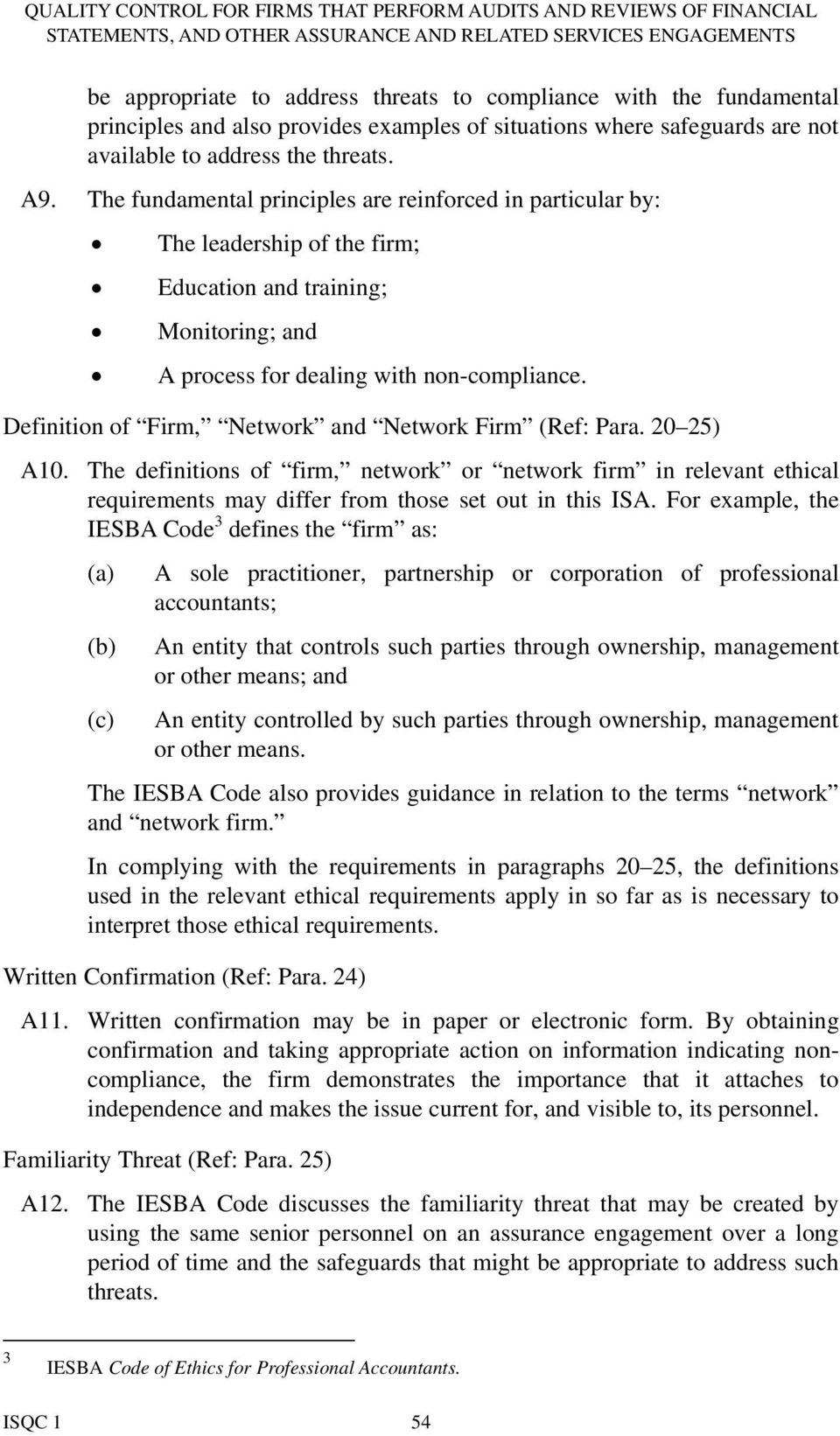 Definition of Firm, Network and Network Firm (Ref: Para. 20 25) A10. The definitions of firm, network or network firm in relevant ethical requirements may differ from those set out in this ISA.
