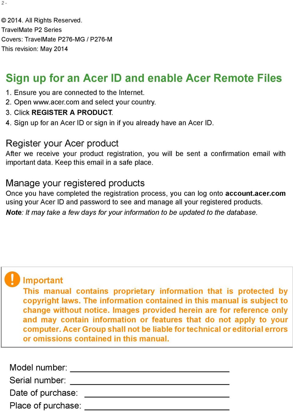 Register your Acer product After we receive your product registration, you will be sent a confirmation email with important data. Keep this email in a safe place.