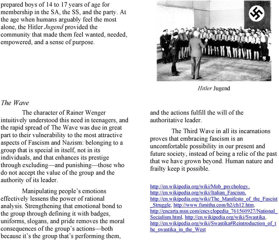 Hitler Jugend The Wave The character of Rainer Wenger intuitively understood this need in teenagers, and the rapid spread of The Wave was due in great part to their vulnerability to the most