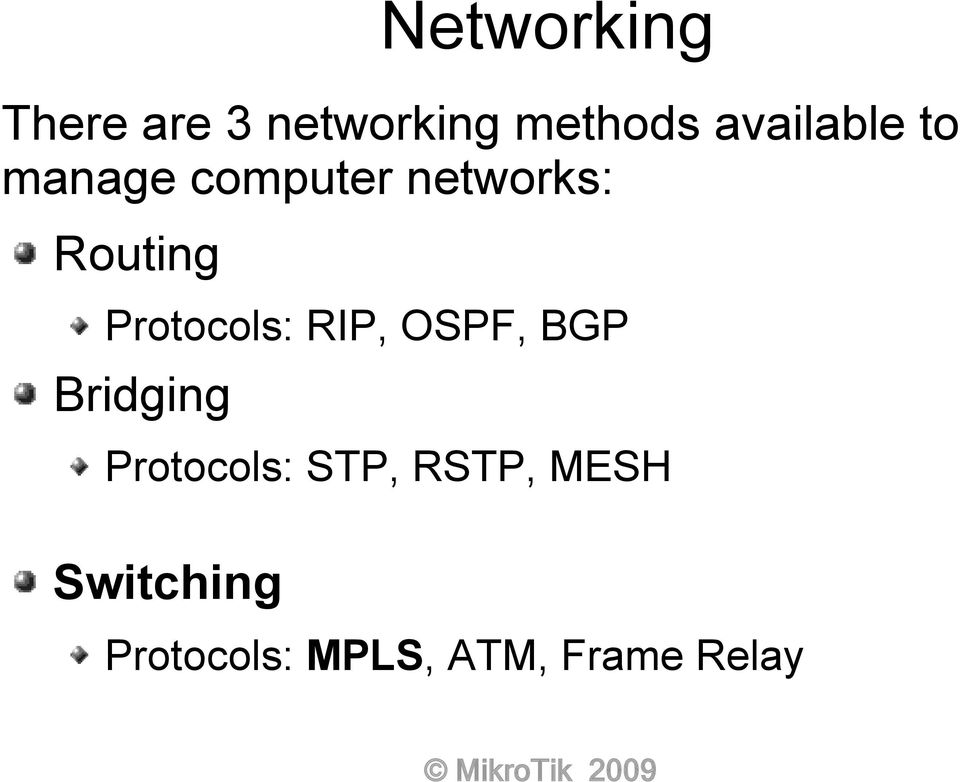 Protocols: RIP, OSPF, BGP Bridging Protocols: