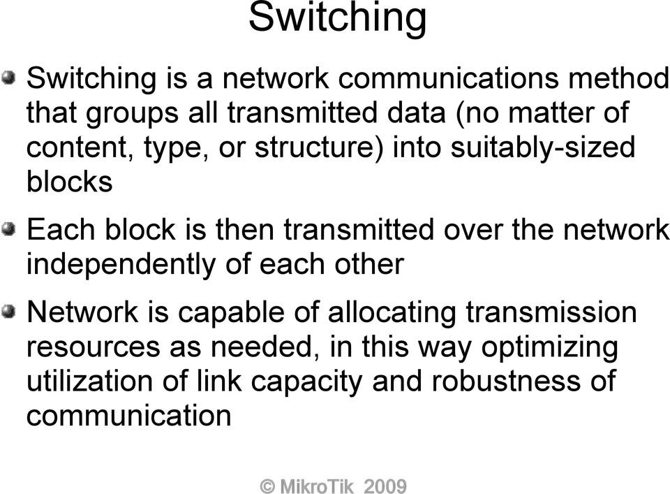 transmitted over the network independently of each other Network is capable of allocating