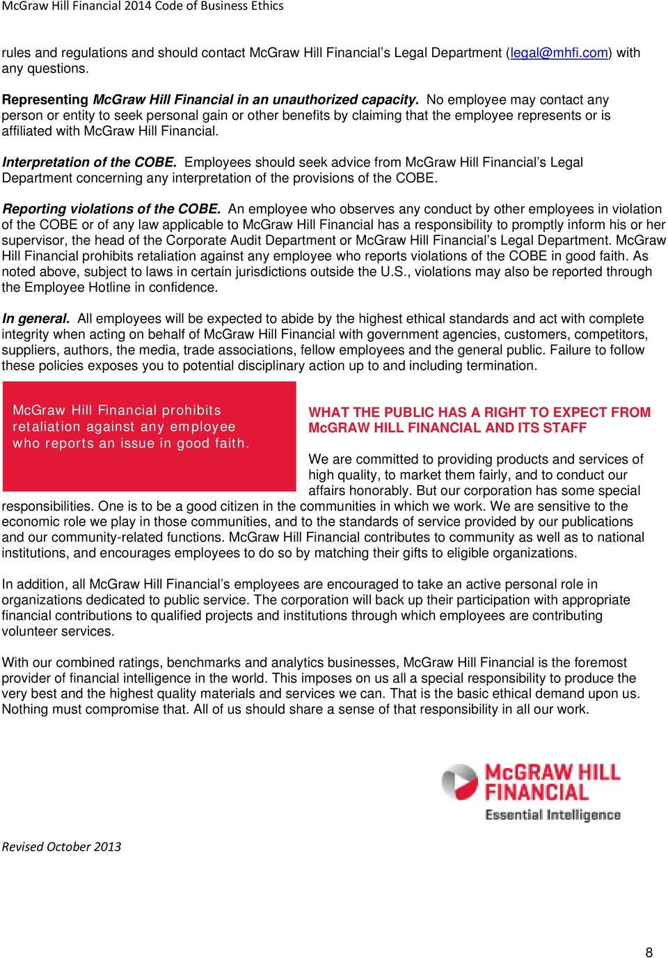Employees should seek advice from McGraw Hill Financial s Legal Department concerning any interpretation of the provisions of the COBE. Reporting violations of the COBE.