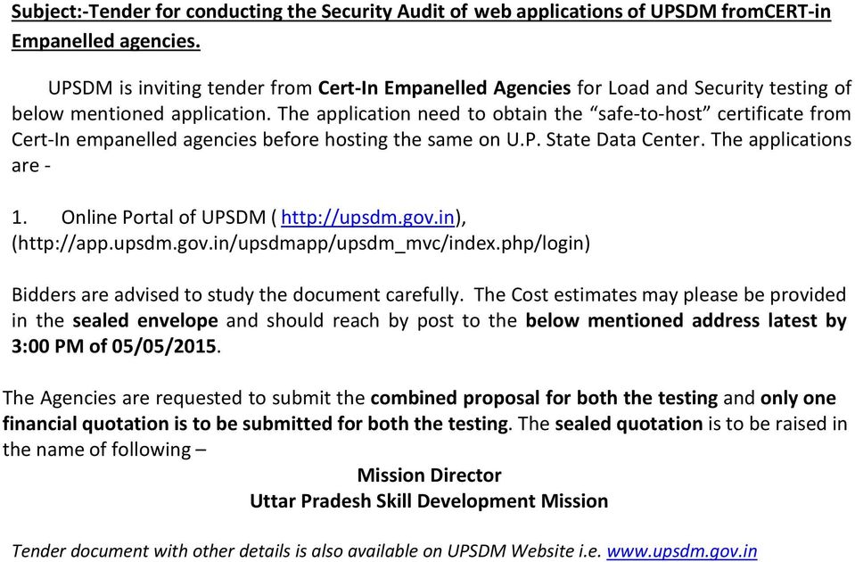 The application need to obtain the safe-to-host certificate from Cert-In empanelled agencies before hosting the same on U.P. State Data Center. The applications are - 1.