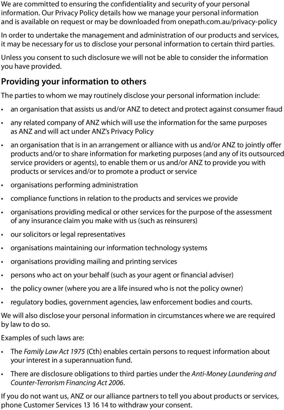 au/privacy-policy In order to undertake the management and administration of our products and services, it may be necessary for us to disclose your personal information to certain third parties.