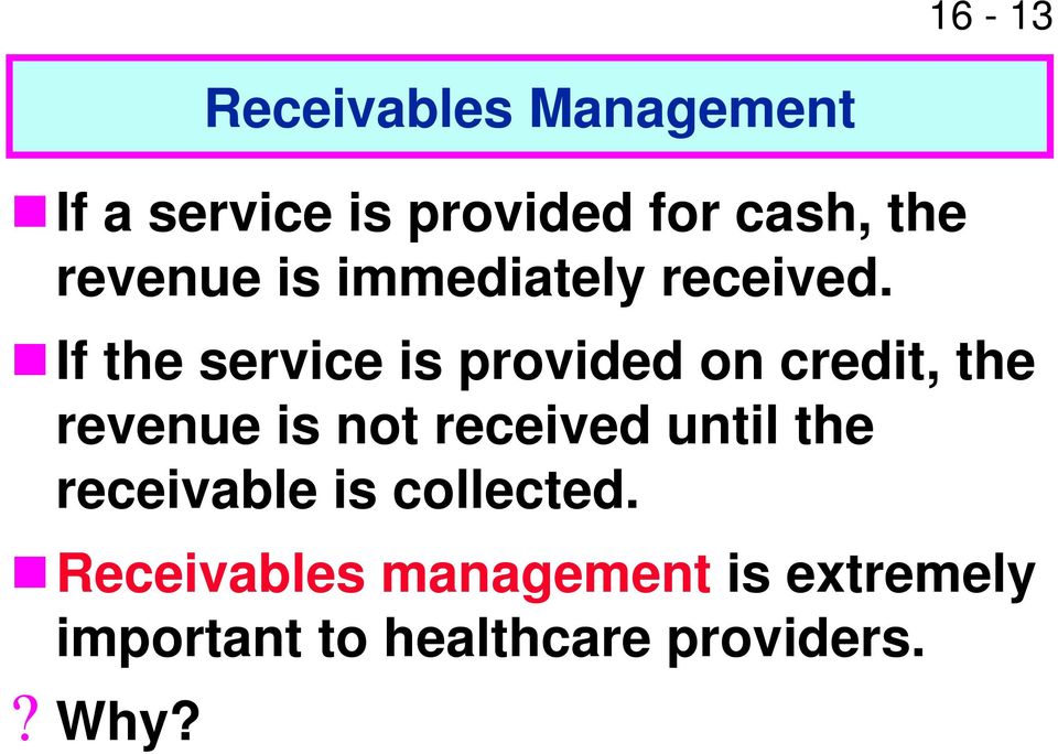 If the service is provided on credit, the revenue is not received