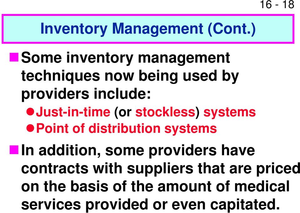 Just-in-time (or stockless) systems Point of distribution systems In addition,