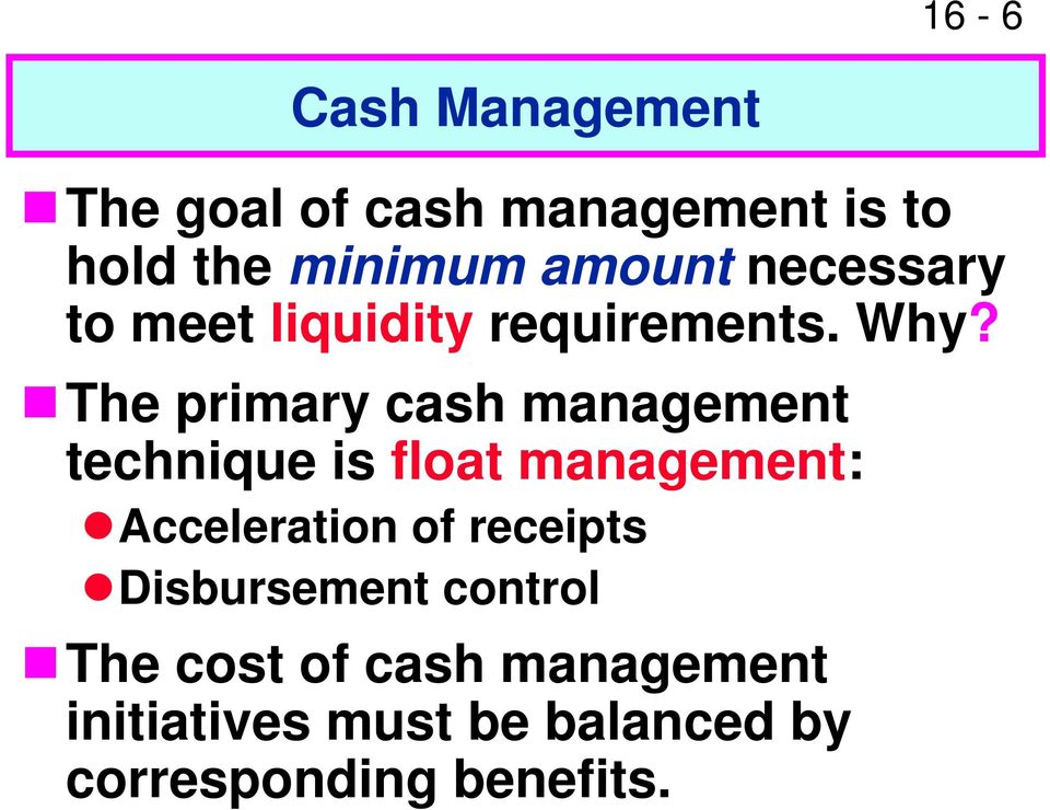 The primary cash management technique is float management: Acceleration of