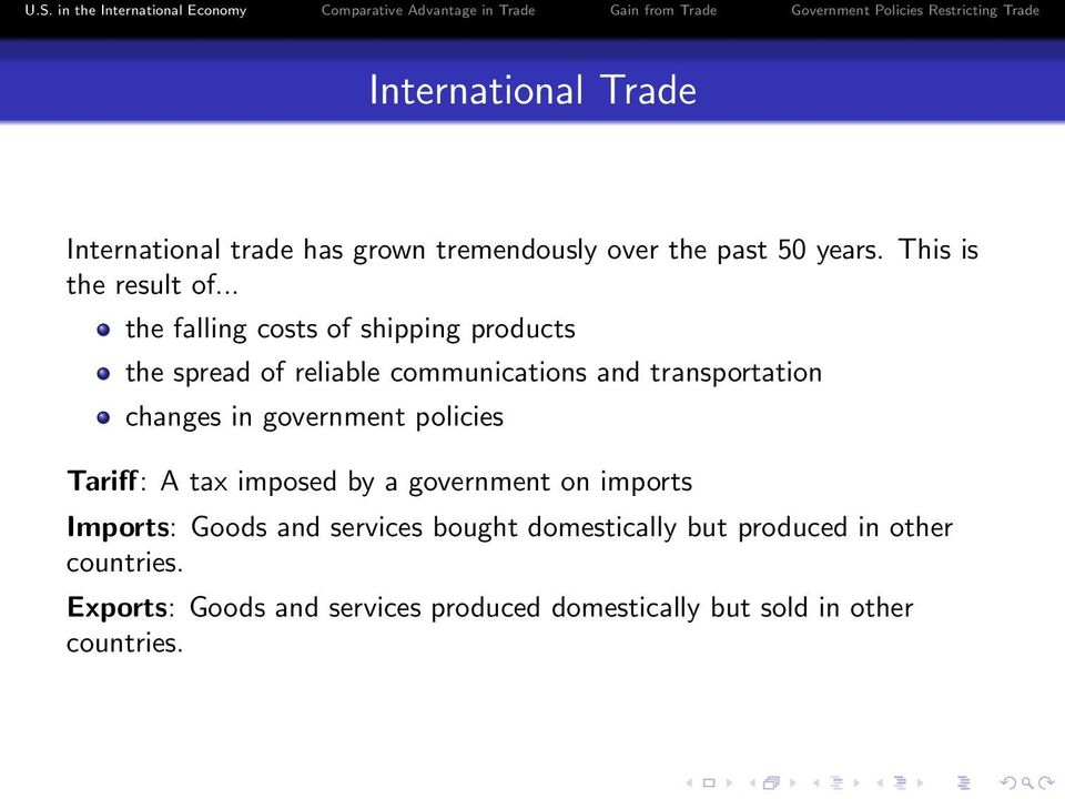 government policies Tariff: A tax imposed by a government on imports Imports: Goods and services bought