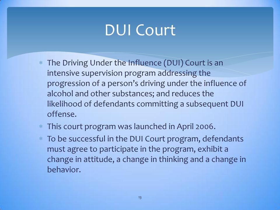 a subsequent DUI offense. This court program was launched in April 2006.