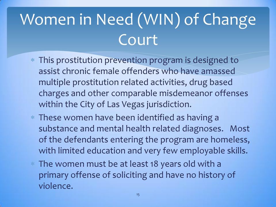These women have been identified as having a substance and mental health related diagnoses.