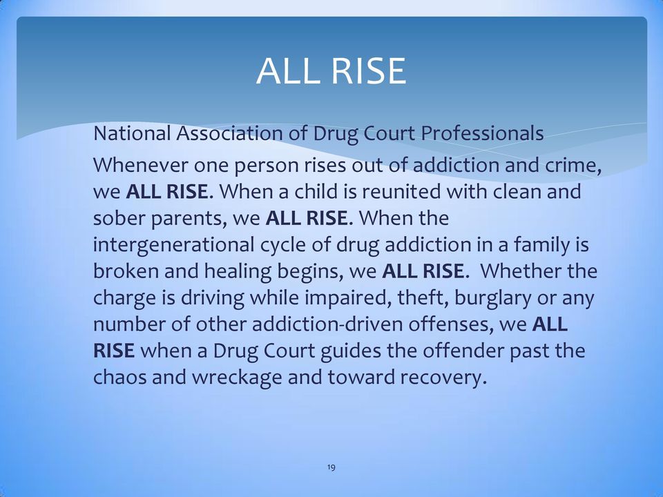 When the intergenerational cycle of drug addiction in a family is broken and healing begins, we ALL RISE.