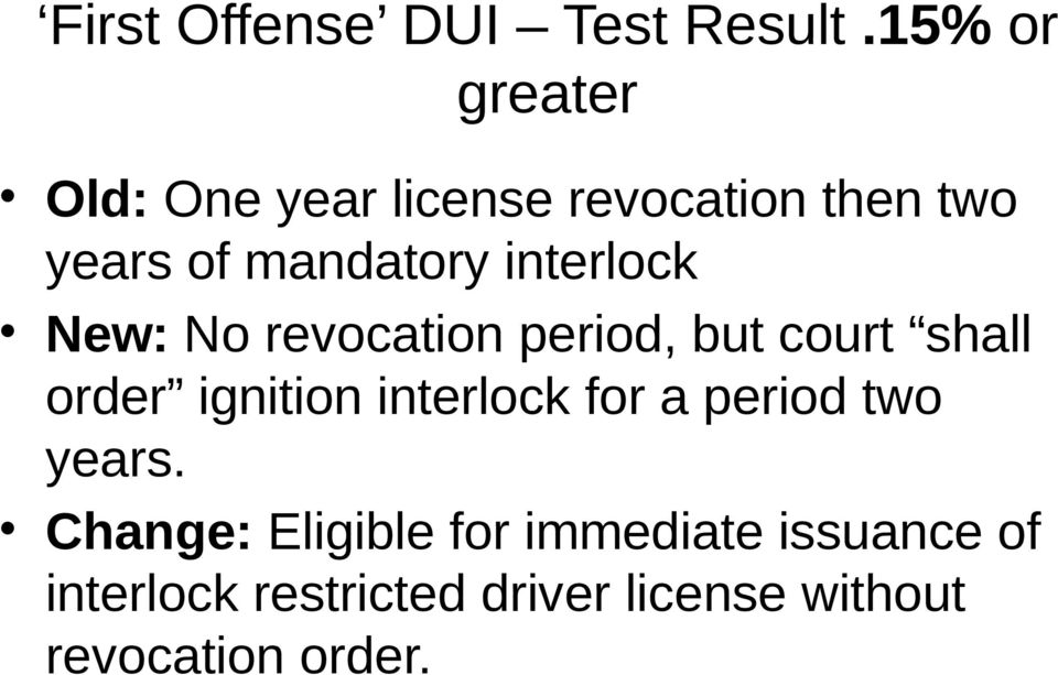 interlock New: No revocation period, but court shall order ignition interlock