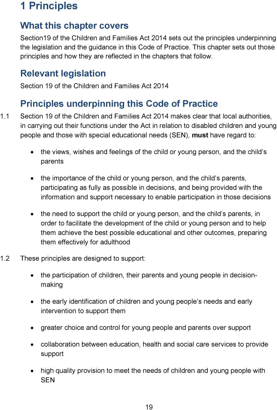 Relevant legislation Section 19 of the Children and Families Act 2014 Principles underpinning this Code of Practice 1.