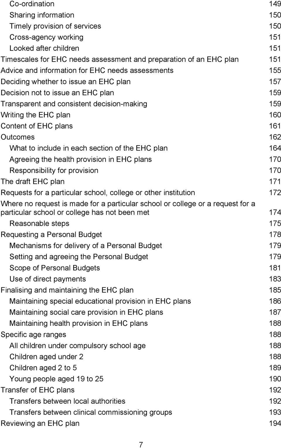 plan 160 Content of EHC plans 161 Outcomes 162 What to include in each section of the EHC plan 164 Agreeing the health provision in EHC plans 170 Responsibility for provision 170 The draft EHC plan