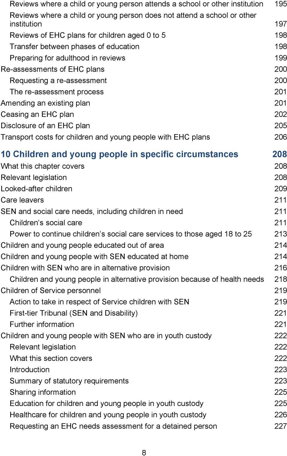 Amending an existing plan 201 Ceasing an EHC plan 202 Disclosure of an EHC plan 205 Transport costs for children and young people with EHC plans 206 10 Children and young people in specific