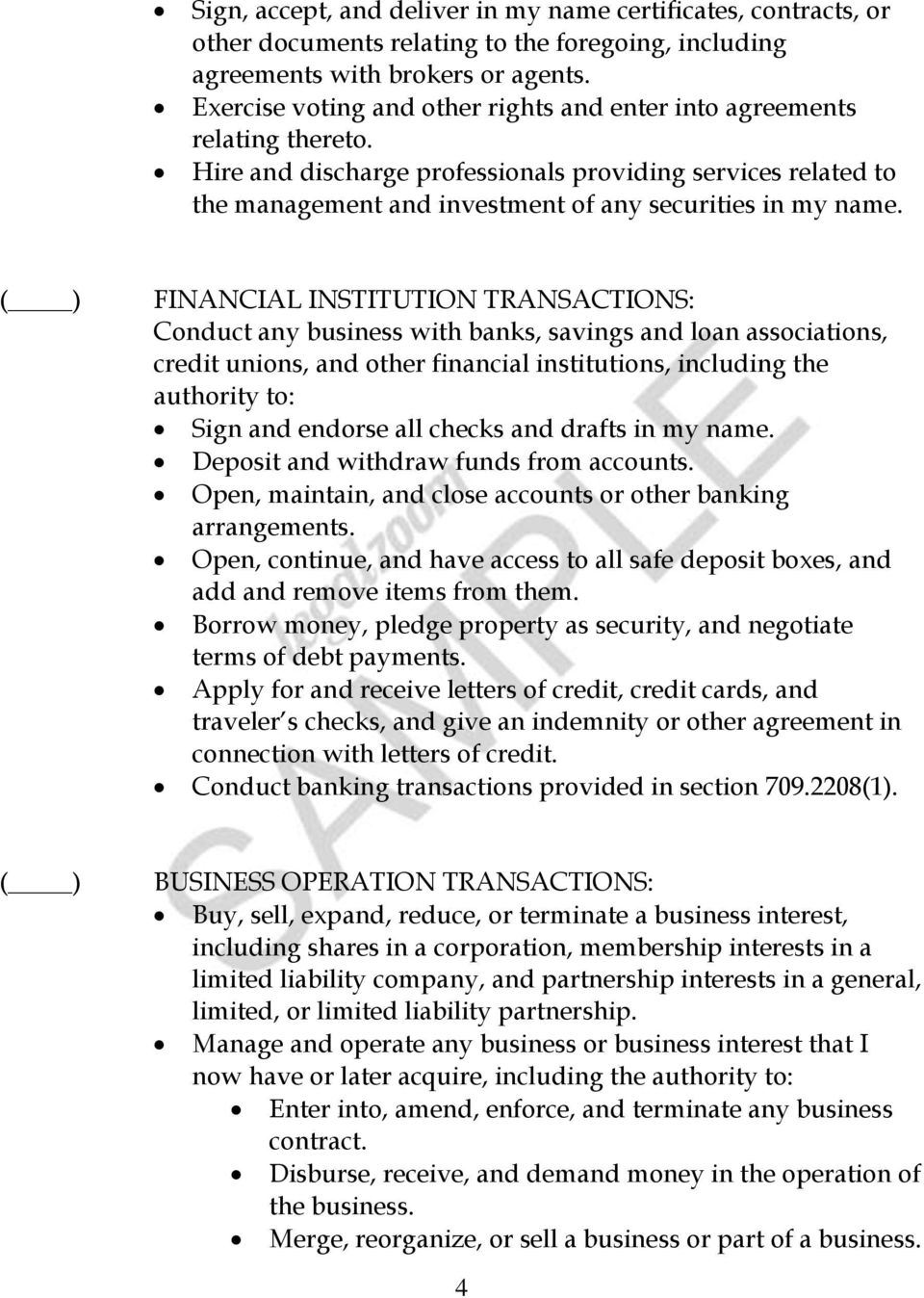 FINANCIAL INSTITUTION TRANSACTIONS: Conduct any business with banks, savings and loan associations, credit unions, and other financial institutions, including the authority to: Sign and endorse all