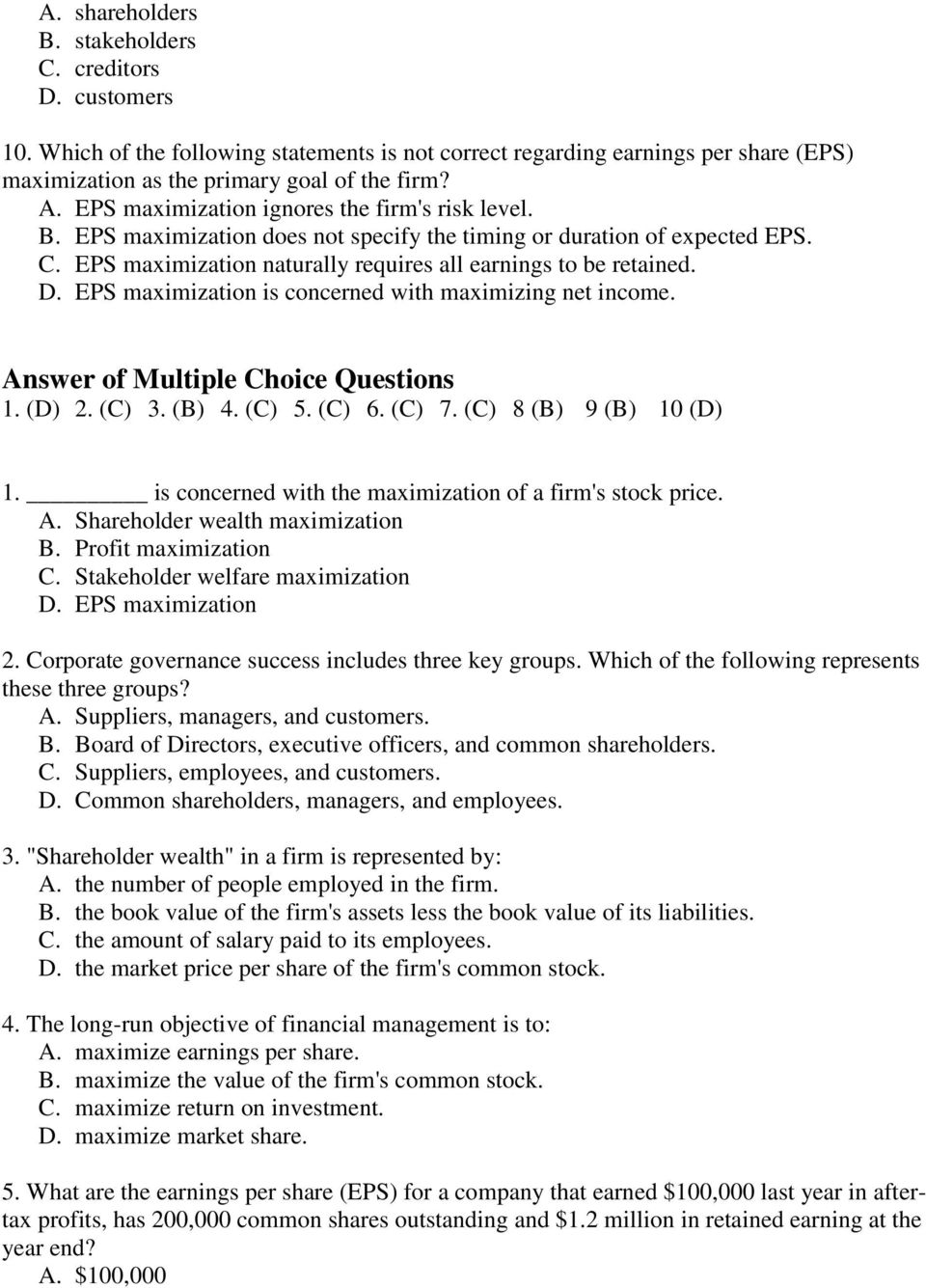 EPS maximization is concerned with maximizing net income. Answer of Multiple Choice Questions 1. (D) 2. (C) 3. (B) 4. (C) 5. (C) 6. (C) 7. (C) 8 (B) 9 (B) 10 (D) 1.