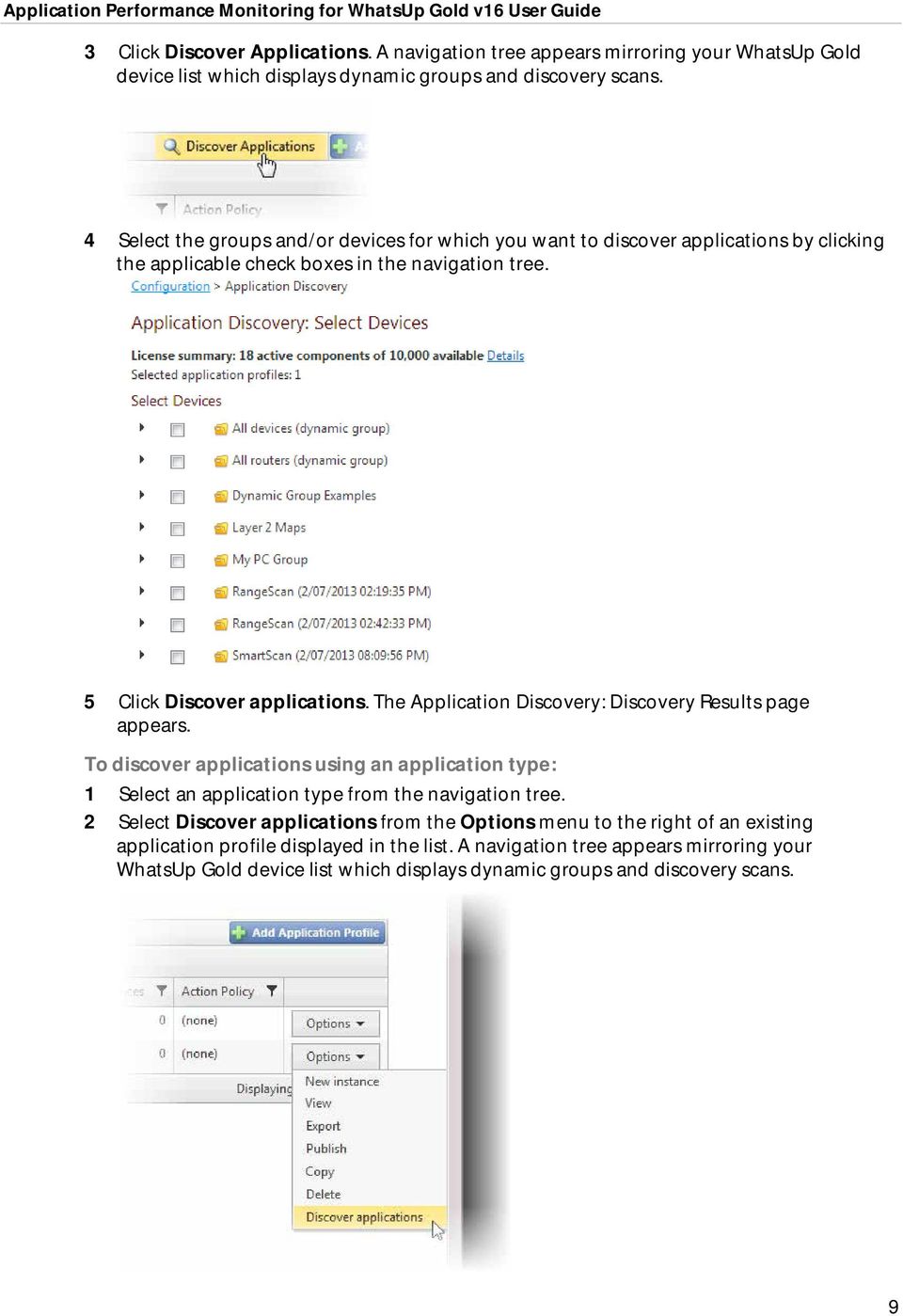 The Application Discovery: Discovery Results page appears. To discover applications using an application type: 1 Select an application type from the navigation tree.