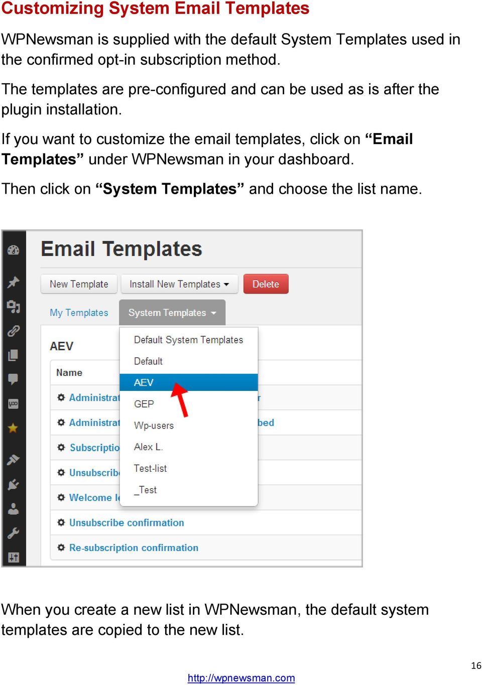 If you want to customize the email templates, click on Email Templates under WPNewsman in your dashboard.
