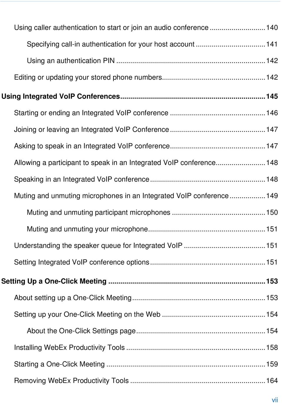 ..147 Asking to speak in an Integrated VoIP conference...147 Allowing a participant to speak in an Integrated VoIP conference...148 Speaking in an Integrated VoIP conference.