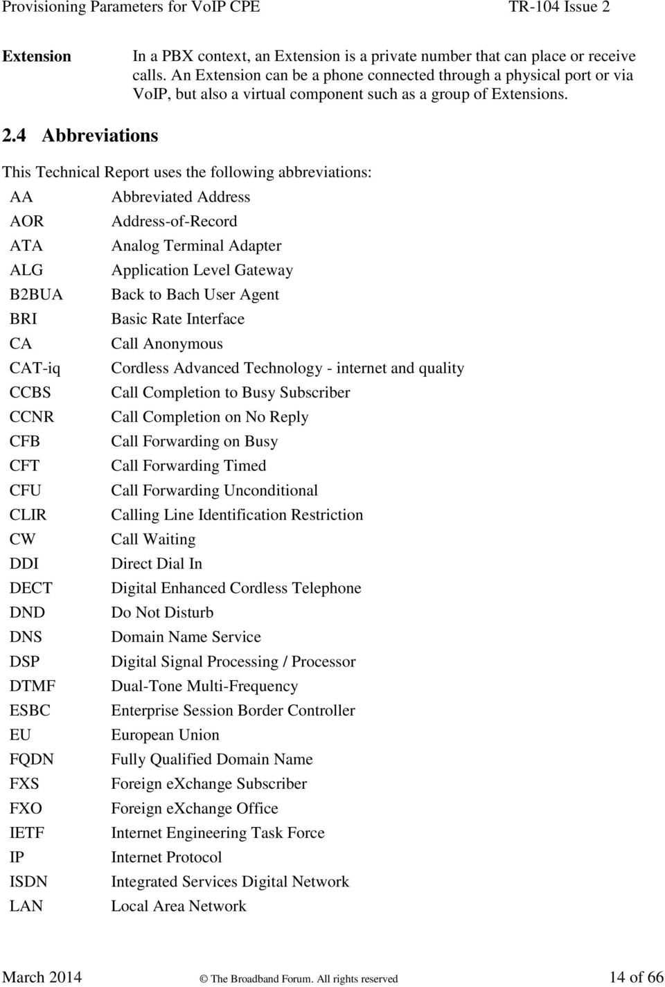 4 Abbreviations This Technical Report uses the following abbreviations: AA Abbreviated Address AOR Address-of-Record ATA Analog Terminal Adapter ALG Application Level Gateway B2BUA Back to Bach User