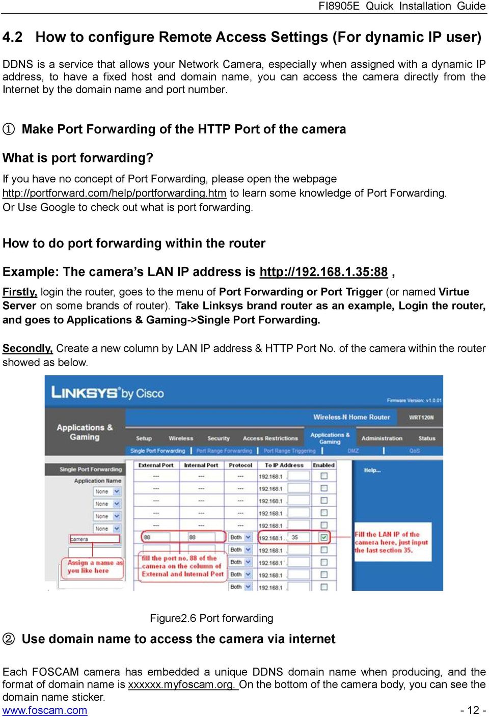 If you have no concept of Port Forwarding, please open the webpage http://portforward.com/help/portforwarding.htm to learn some knowledge of Port Forwarding.