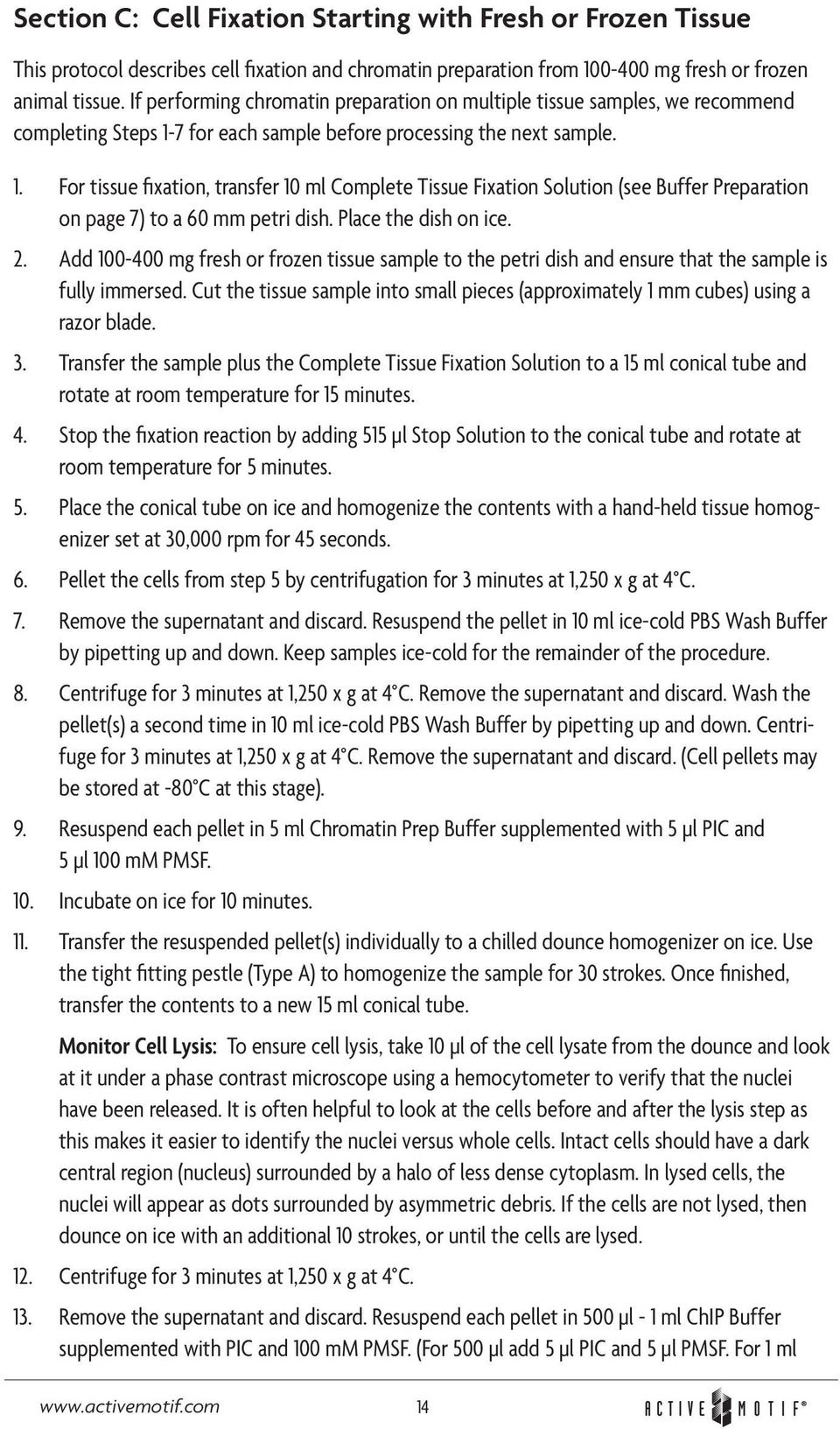 7 for each sample before processing the next sample. 1. For tissue fixation, transfer 10 ml Complete Tissue Fixation Solution (see Buffer Preparation on page 7) to a 60 mm petri dish.