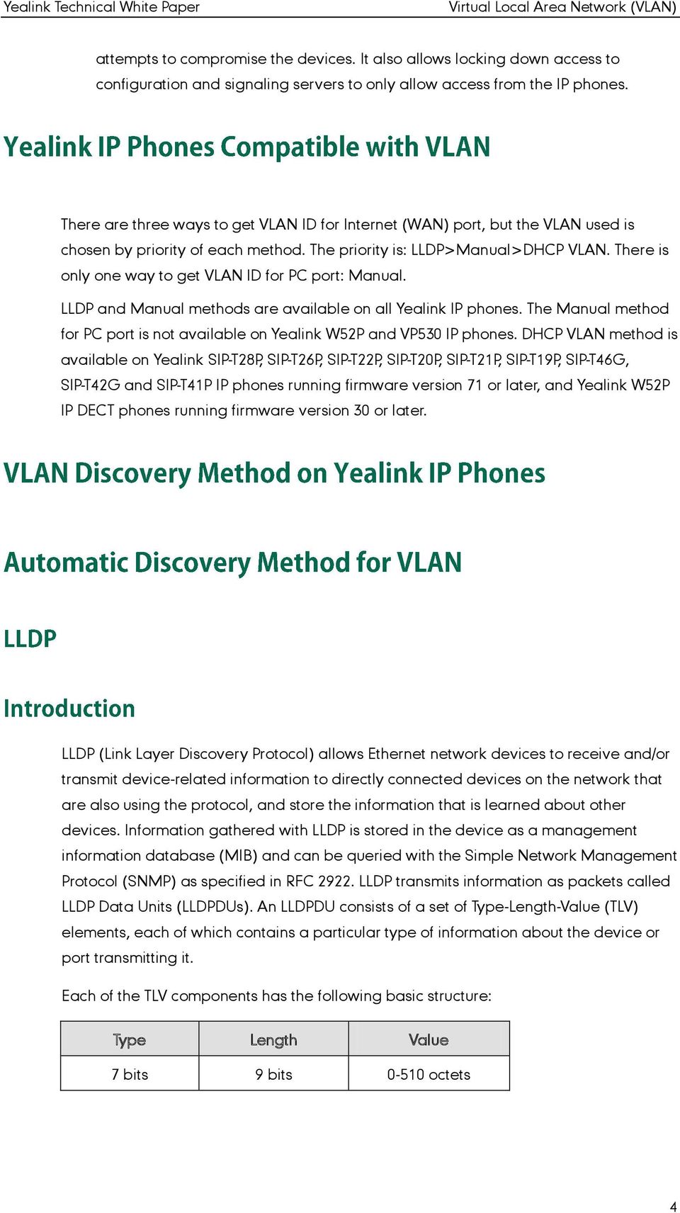 There is only one way to get VLAN ID for PC port: Manual. LLDP and Manual methods are available on all Yealink IP phones.