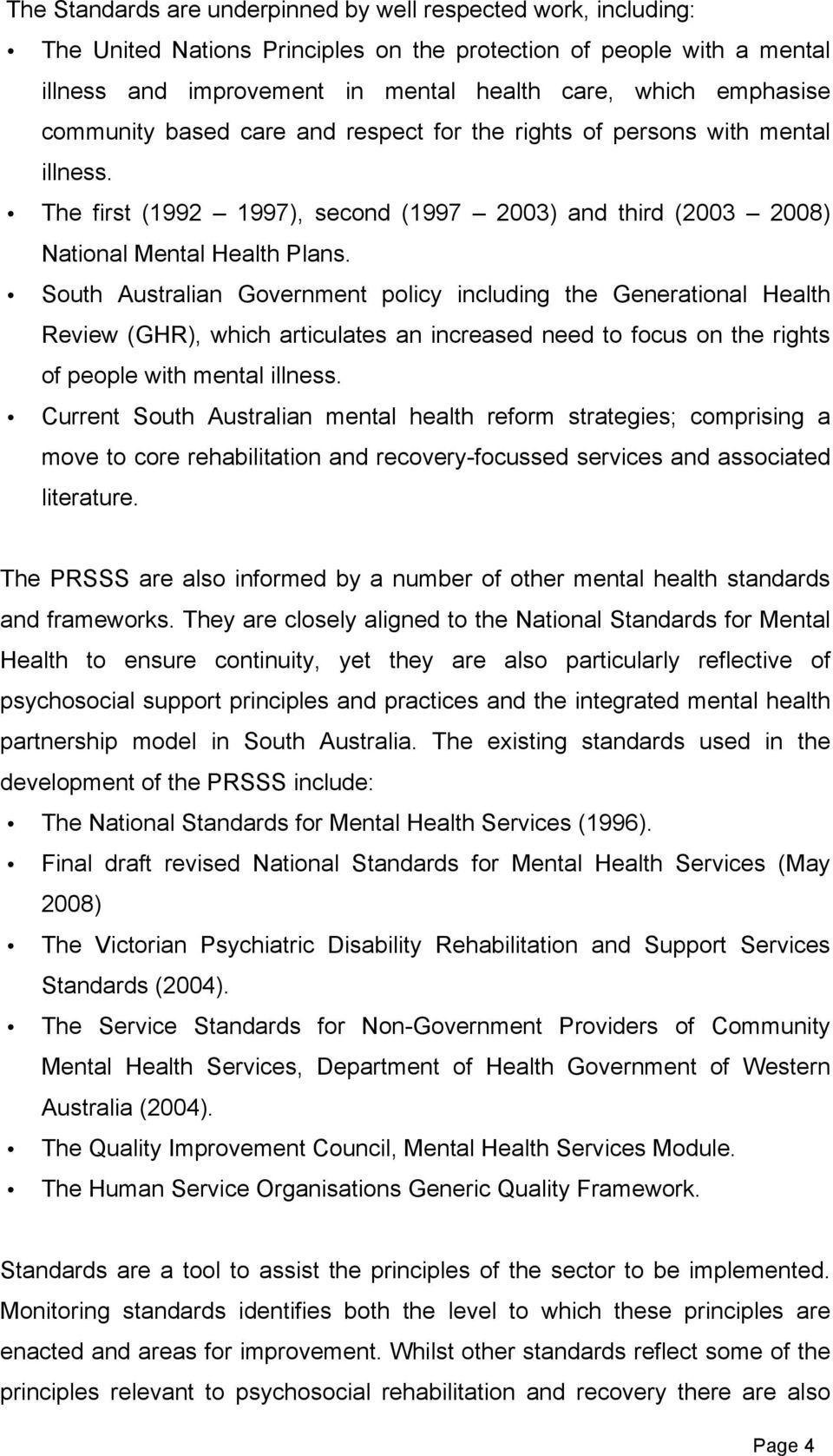South Australian Government policy including the Generational Health Review (GHR), which articulates an increased need to focus on the rights of people with mental illness.