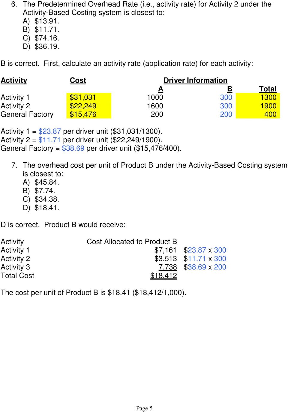 87 per driver unit ($31,031/1300). 2 = $11.71 per driver unit ($22,249/1900). General Factory = $38.69 per driver unit ($15,476/400). 7.
