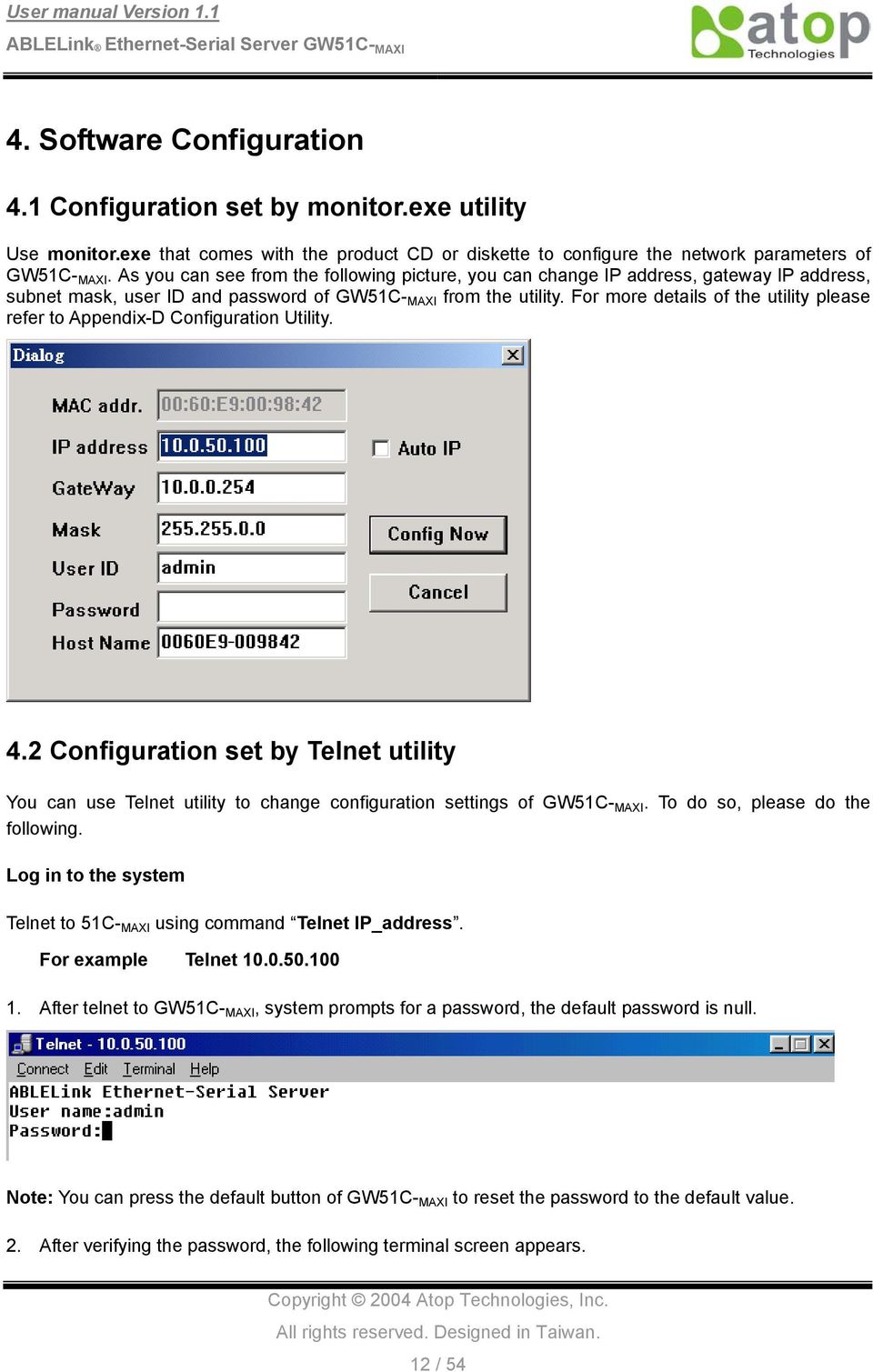 For more details of the utility please refer to Appendix-D Configuration Utility. 4.2 Configuration set by Telnet utility You can use Telnet utility to change configuration settings of GW51C- MAXI.