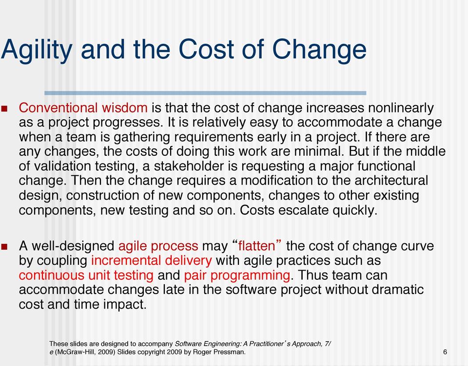 But if the middle of validation testing, a stakeholder is requesting a major functional change.