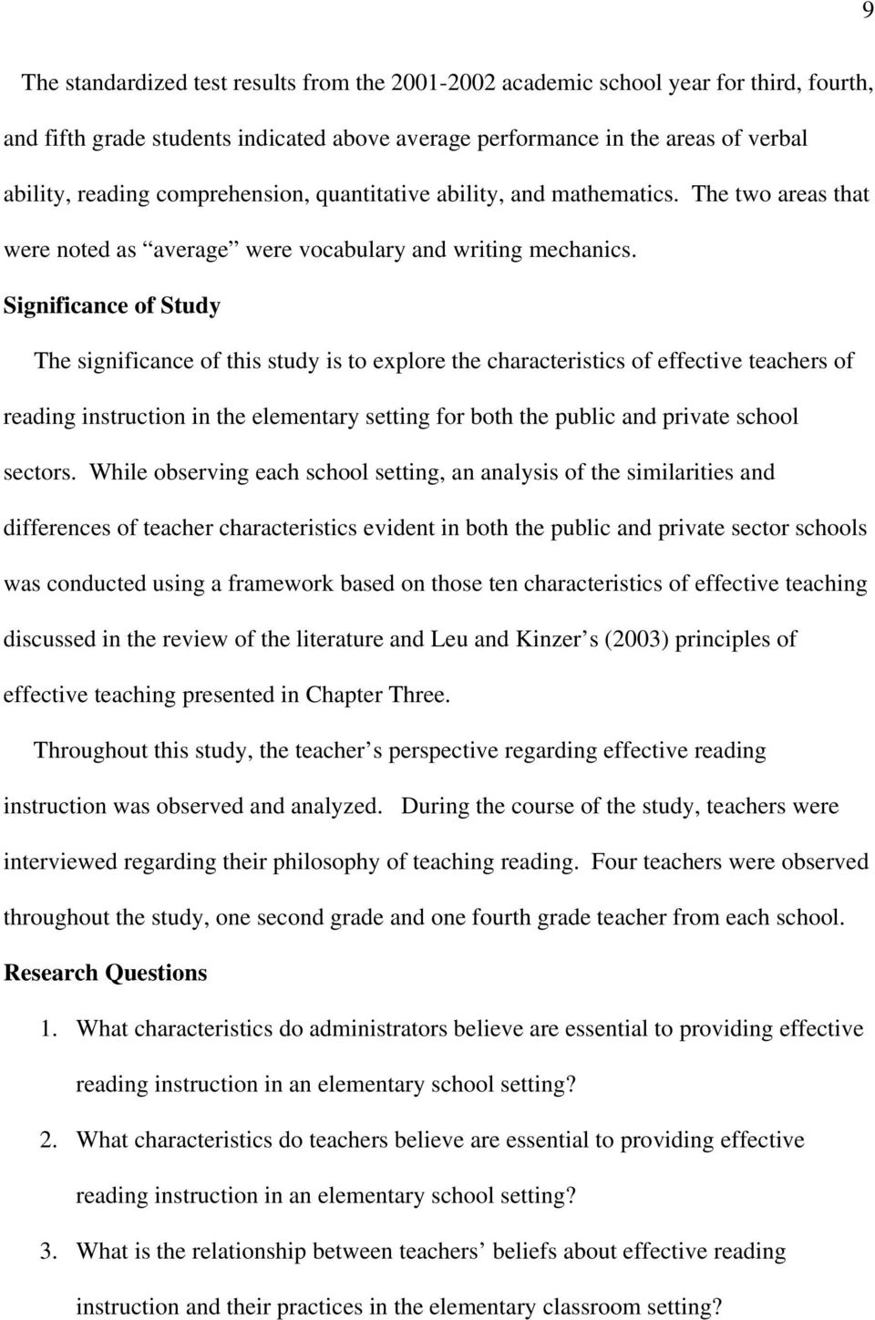 Significance of Study The significance of this study is to explore the characteristics of effective teachers of reading instruction in the elementary setting for both the public and private school