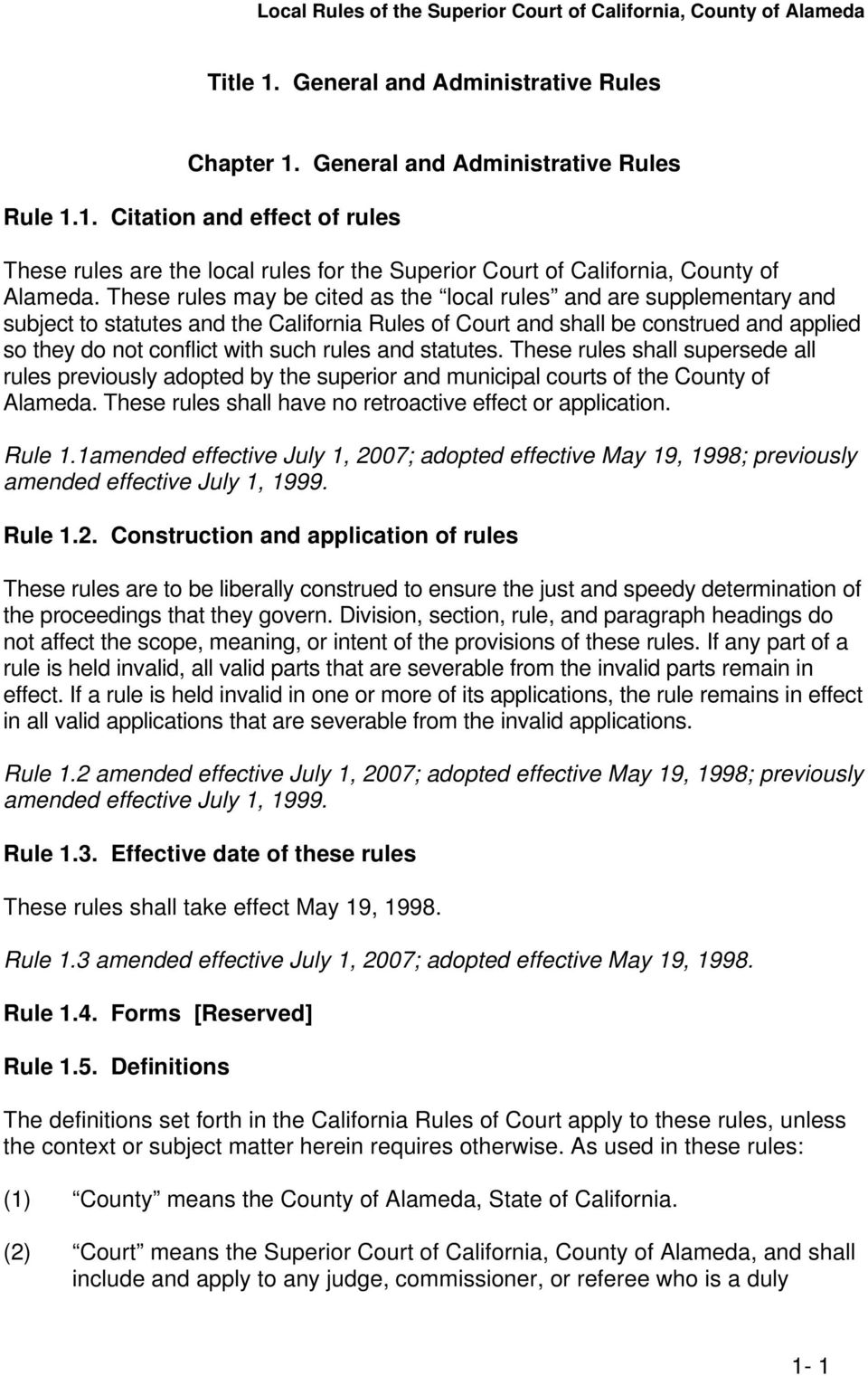 and statutes. These rules shall supersede all rules previously adopted by the superior and municipal courts of the County of Alameda. These rules shall have no retroactive effect or application.
