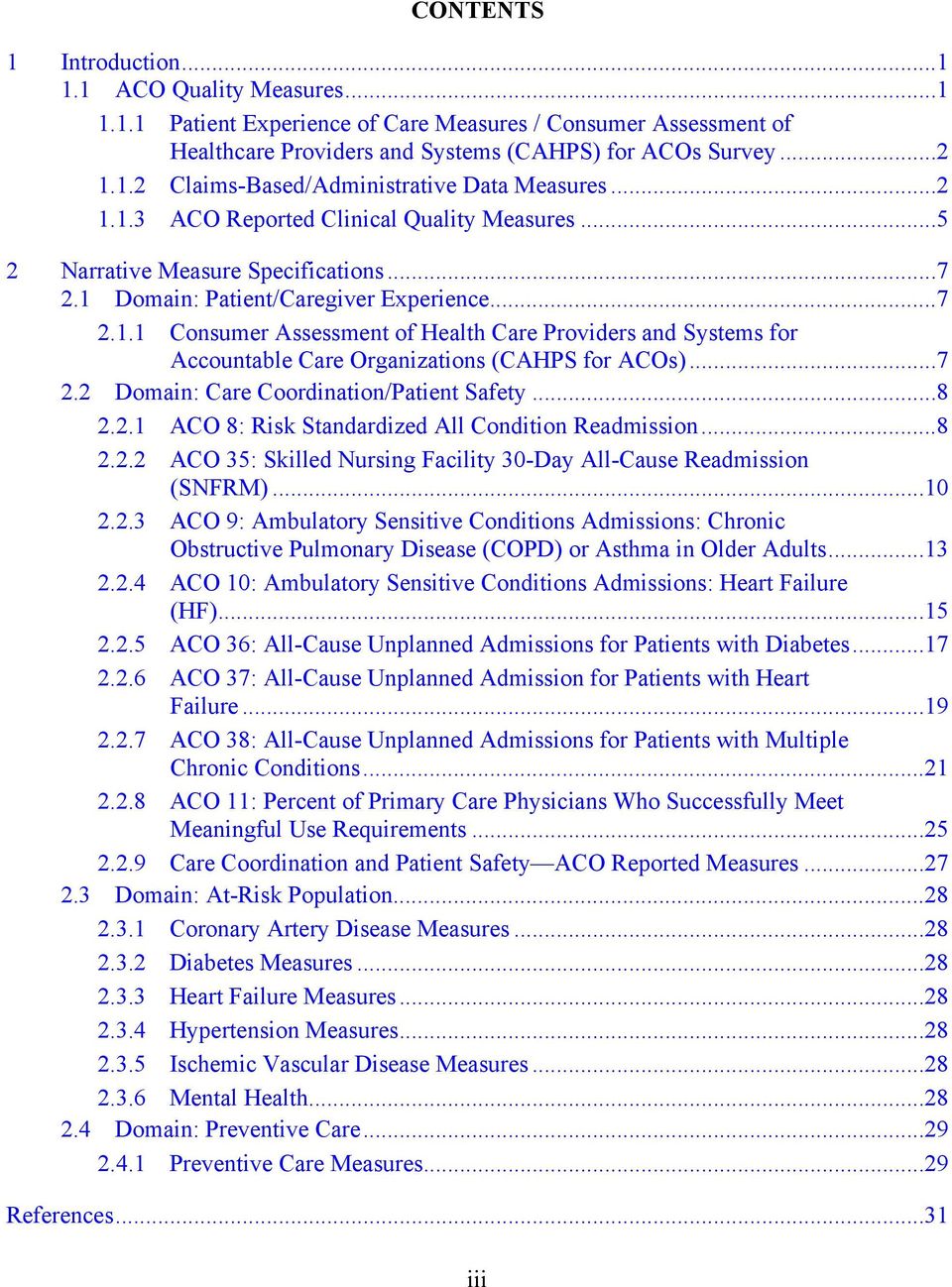 ..7 2.2 Domain: Care Coordination/Patient Safety...8 2.2.1 ACO 8: Risk Standardized All Condition Readmission...8 2.2.2 ACO 35: Skilled Nursing Facility 30-Day All-Cause Readmission (SNFRM)...10 2.2.3 ACO 9: Ambulatory Sensitive Conditions Admissions: Chronic Obstructive Pulmonary Disease (COPD) or Asthma in Older Adults.