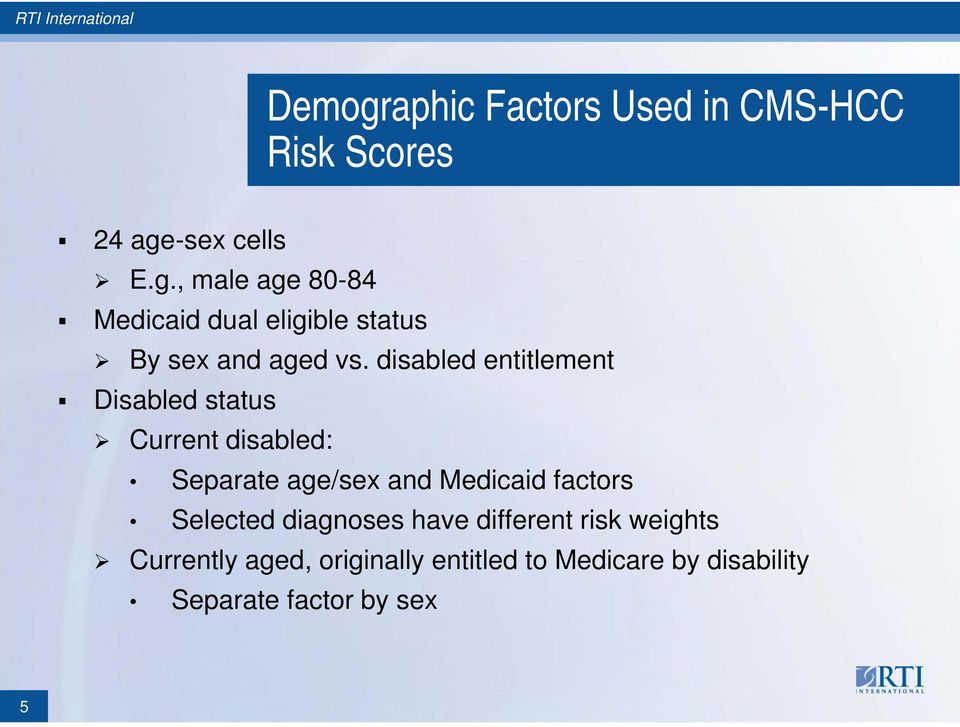 factors Selected diagnoses have different risk weights Currently aged, originally entitled