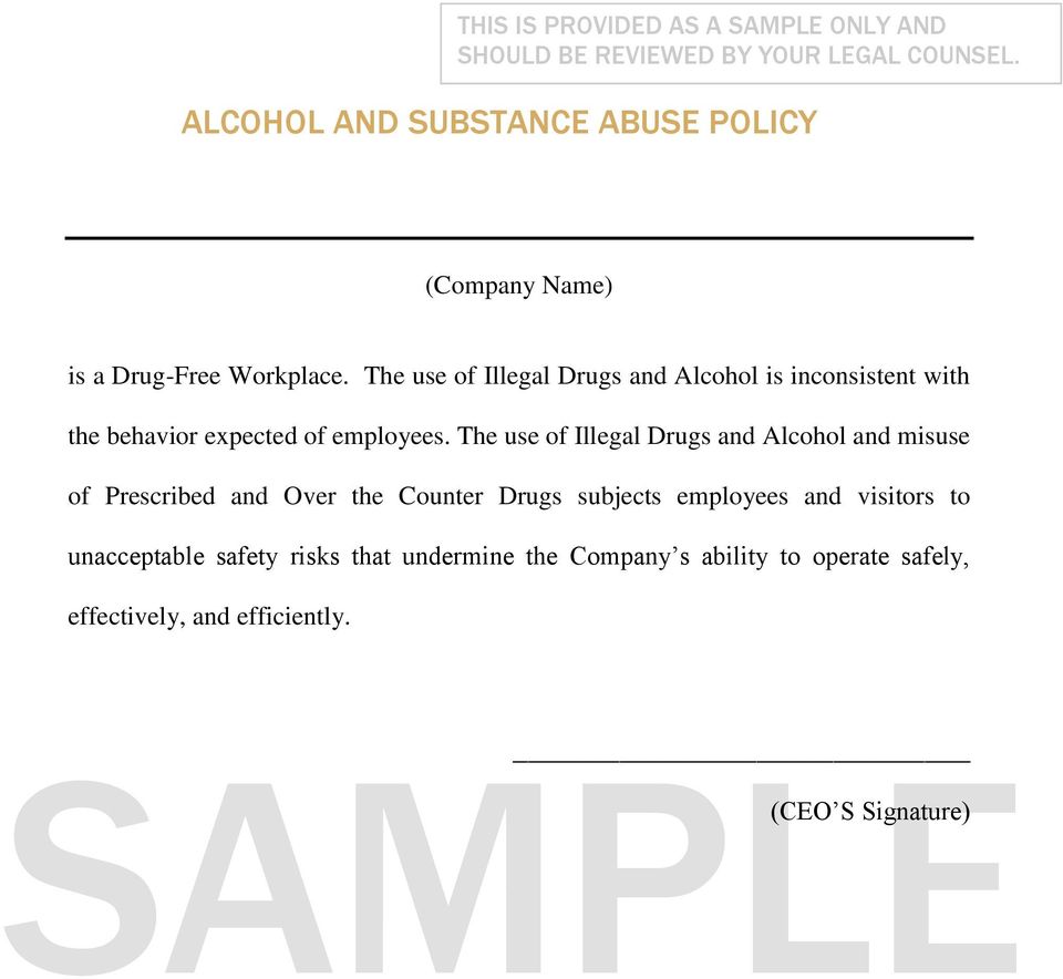 The use of Illegal Drugs and Alcohol is inconsistent with the behavior expected of employees.