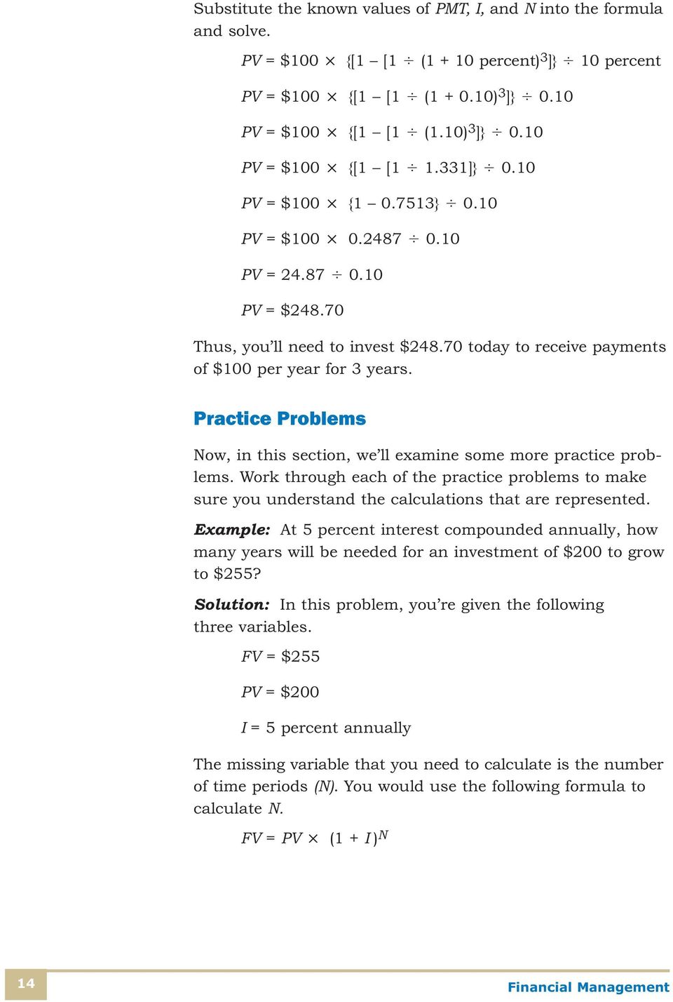 Practice Problems Now, in this section, we ll examine some more practice problems. Work through each of the practice problems to make sure you understand the calculations that are represented.