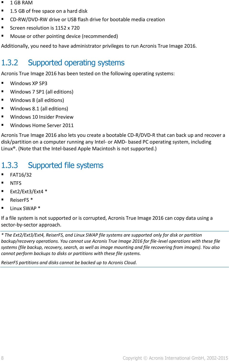 to have administrator privileges to run Acronis True Image 2016. 1.3.